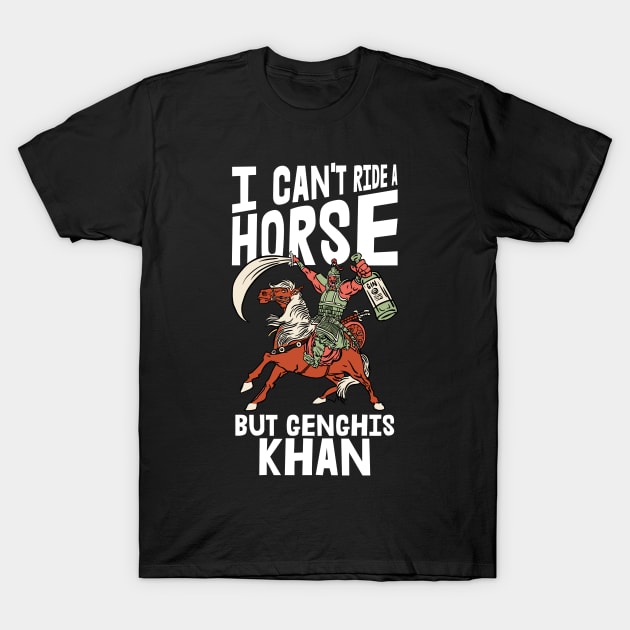 Funny Mongolian History Joke and Genghis Khan Quote T-Shirt by Riffize